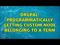 Drupal programmatically getting custom node belonging to a term 3 Solutions