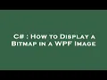 C How to Display a Bitmap in a WPF Image