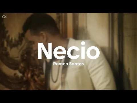 Video Thumbnail: Romeo Santos - Necio (Letra/Lyrics)