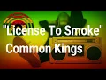 Lyrics License To Smoke- Common Kings