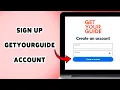 How To Sign Up GetYourGuide Account Create A GetYourGuide Profile 2025