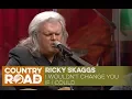 Ricky Skaggs sings I Wouldn t Change you If I Could