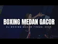Download Lagu BOXING MEDAN GACOR !! DJ BOXING MEDAN TINGGI TERBARU 2025