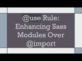 use Rule Enhancing Sass Modules Over import