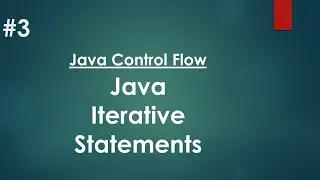 Java Control Flow Iterative Statements Part-3