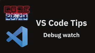VS Code tips Debug watch