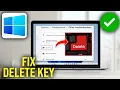 How To Fix Delete Key Not Working in Windows 11 10