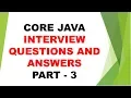 CORE JAVA INTERVIEW QUESTIONS AND ANSWERS PART 3