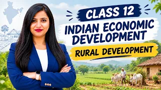 Rural Development Part 1 | Class 12 Indian Economic Development | CBSE 2026-27