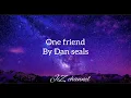 one friend left by Dan Seals