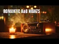 Romantic R\u0026B Nights – Sensual Slow Jams for Intimate Moments
