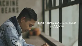 Download EFANDRA - BIAR KARMA YANG MEMBALAS (OFFICIAL LYRIC VIDEO) MP3