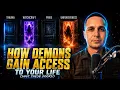 How Demons Gain Access To Your Life Close These Doors