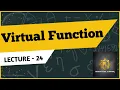 Lecture 24 Virtual Function - Object Oriented Programming using C