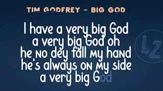 tim godfrey big god lyrics 