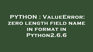 PYTHON ValueError zero length field name in format in Python2 6 6