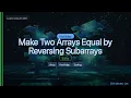 LeetCode 1460 Make Two Arrays Equal by Reversing Subarrays The HashMap Trick C