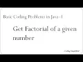 Basic Coding Problems in Java - 1 Get Factorial of a given number