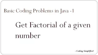 Basic Coding Problems in Java - 1 Get Factorial of a given number
