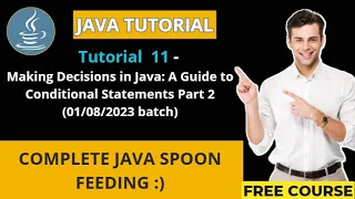 Java Tutorial - 11 2023 batch Making Decisions in Java A Guide to Conditional Statements Part 2