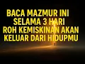 Lagu BACA MAZMUR INI SELAMA 3 HARI ROH KEMISKINAN AKAN KELUAR DARI HIDUPMU