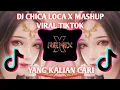 Download Lagu DJ CHICA LOCA X MASHUP TIKTOK FYP