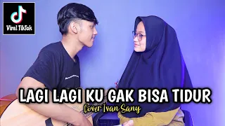 hati band ilu imu lagi lagi ku tak bisa tidur ingin ku mengatakan i love you cover ivan sany