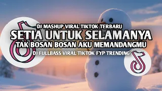 dj tak bosan bosan aku memandangmu setia untuk selamanya remix full bass viral tiktok
