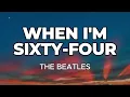 WHEN I'M SIXTY FOUR (LYRICS) - The Beatles