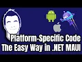 How To Write Platform-Specific Code in NET MAUI