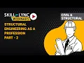 Structural Engineering as a Profession part - 2 Skill-Lync Workshop