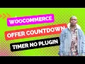 How to add WordPress WooCommerce Offer END countdown time Free