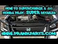 How To Supercharge a J35 Honda Pilot In SUPER Detail Supercharged J-Series