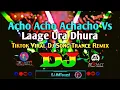 Download Lagu Acho Acho Achacho Vs Laage Ura Dhura - Dj | Tiktok Viral Dj Song | Trance Dj Remix |  2024 |