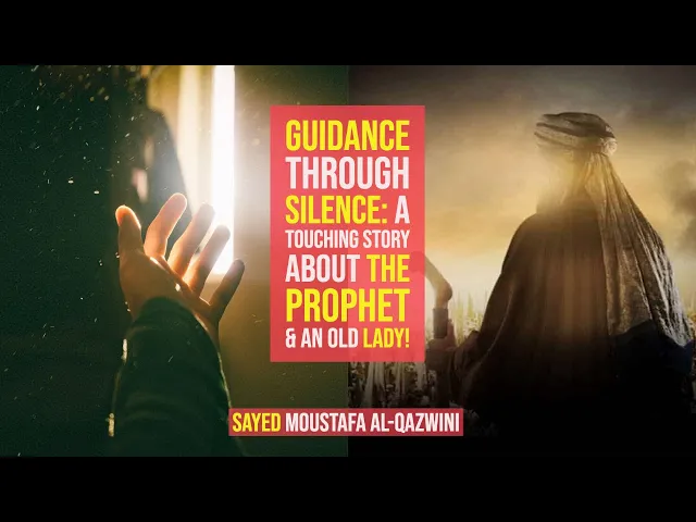 ⁣Guidance through Silence:A Touching Story about The Prophet & an Old Lady!-Sayed Moustafa Al-Qazwini