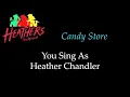 Heathers - Candy Store - Karaoke/Sing With Me: You Sing Heather Chandler