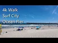 4K Walking Tour Surf City Fishing Pier Surf City NC
