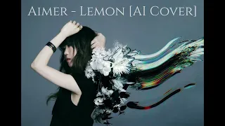 Download [AI Cover]Aimer - Lemon (Yonezu Kenshi) MP3