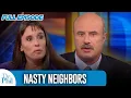 Nasty Neighbors FULL EPISODE Dr Phil