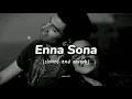 Enna Sona (slowed and reverb)| Arijit Singh| Ok Jannu| Romantic song. | T series