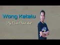 Download Lagu Wong Ketelu_Cover Ochol dhut