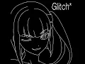 Glitch* - eill