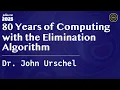 80 Years of Computing with the Elimination Algorithm John Urschel JuliaCon Global 2025