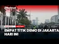 Download Lagu SIMAK Empat Titik Demo di Jakarta Hari Ini