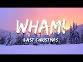 Lagu Wham! - Last Christmas (Lyrics)