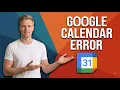Fix Google Calendar Error Easy Step-By-Step Guide