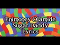 Download Lagu DJ Enimoney Olamide Sugar Daddy Lyrics
