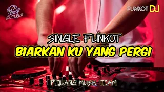 Download SINGLE FUNKOT BIARKAN KU PERGI REMIX FUNKOT VIRAL TIKTOK TERBARU MP3