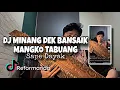 Lagu DJ MINANG DEK BANSAIK MANGKO TABUANG X SAPE DAYAK | REFORMANDA x @djekallrmx