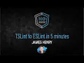 TSLint to ESLint in 5 minutes James Henry ng-conf 2022